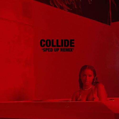Justine Skye,Tyga - Collide (Sped Up Remix)