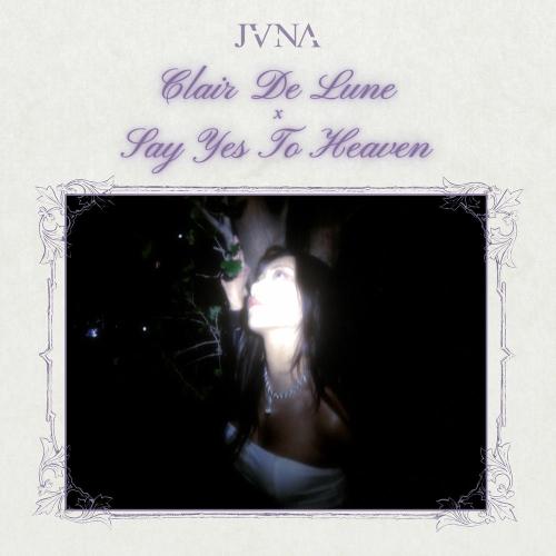 JVNA - Clair De Lune X Say Yes To Heaven