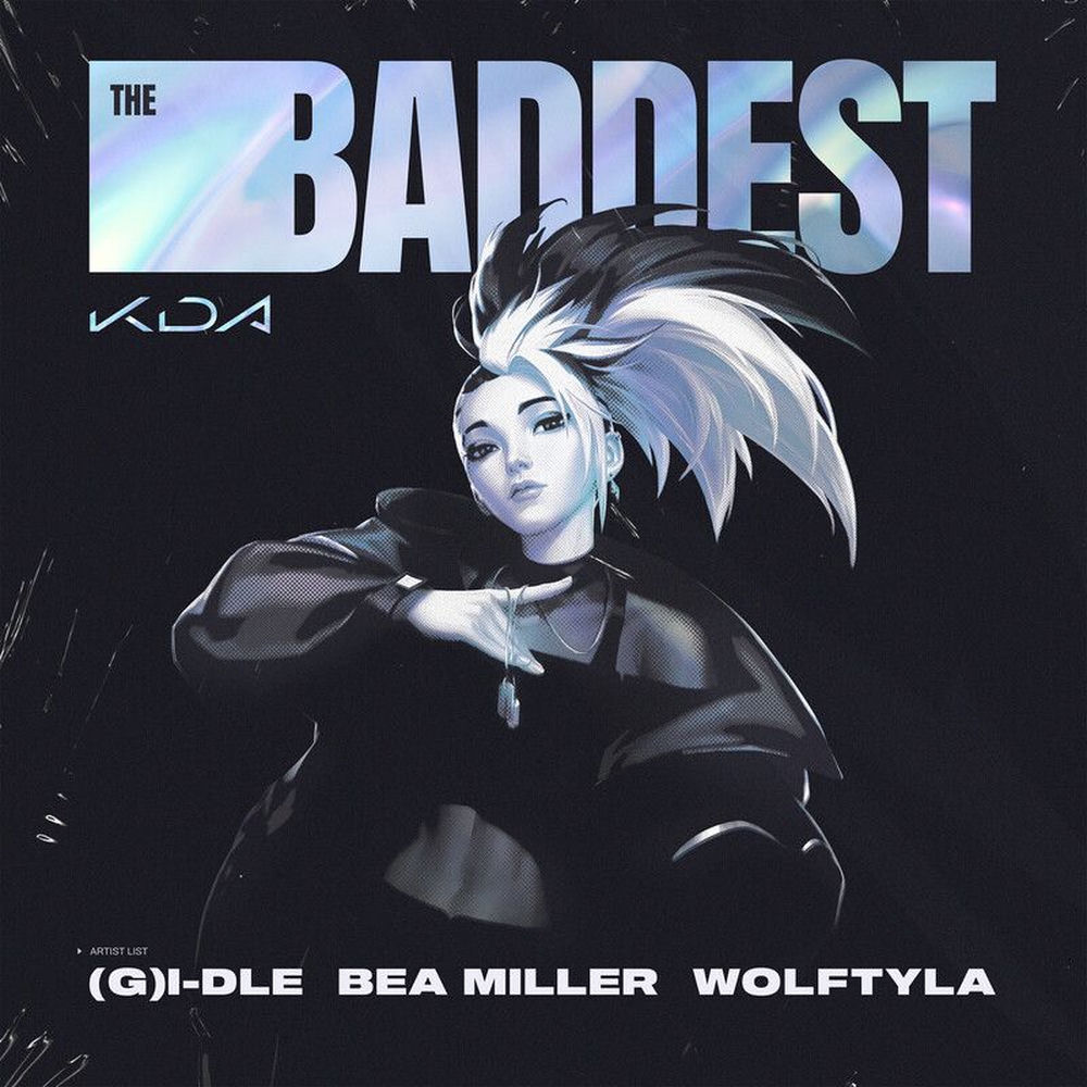 The Baddest (Feat. Bea Miller & League Of Legends) - K_DA, (G)I-DLE & Wolftyla feat. Bea Miller & League Of Legends
