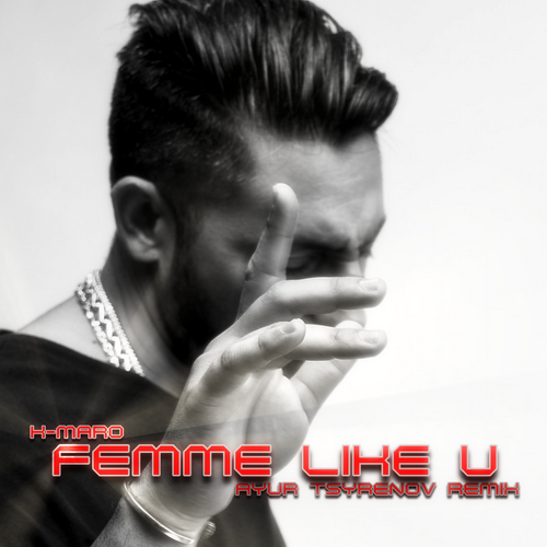 K Maro - Femme Like You (Ayur Tsyrenov Remix)
