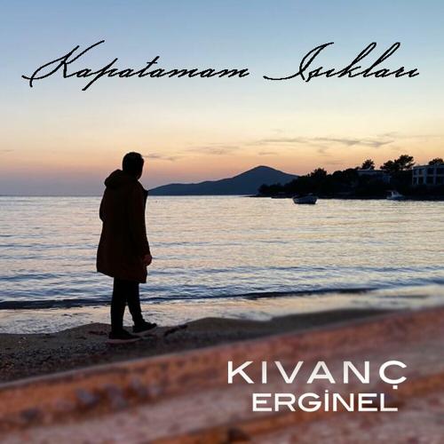 Kıvanç Erginel - Kapatamam Işıkları