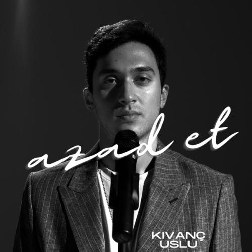 Azad Et - Kıvanç Uslu