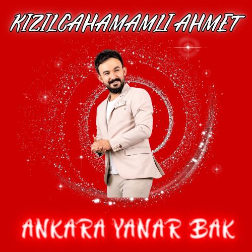 Kızılcahamamlı Ahmet - Ankara Yanar Bak