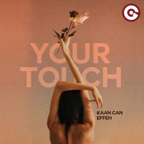 Kaan Can & Effeh - Your Touch