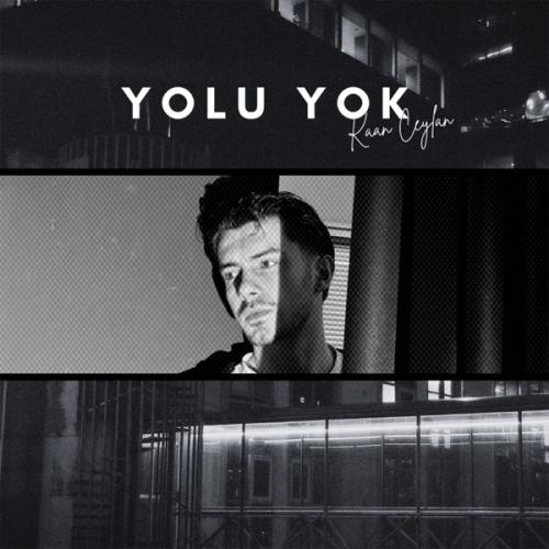 Kaan Ceylan - YOLU YOK