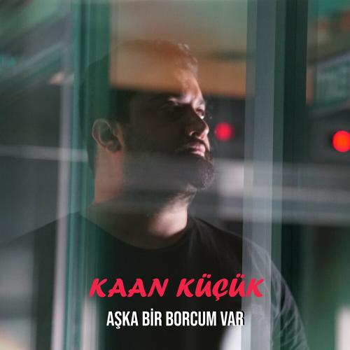Aşka Bir Borcum Var - Kaan Küçük