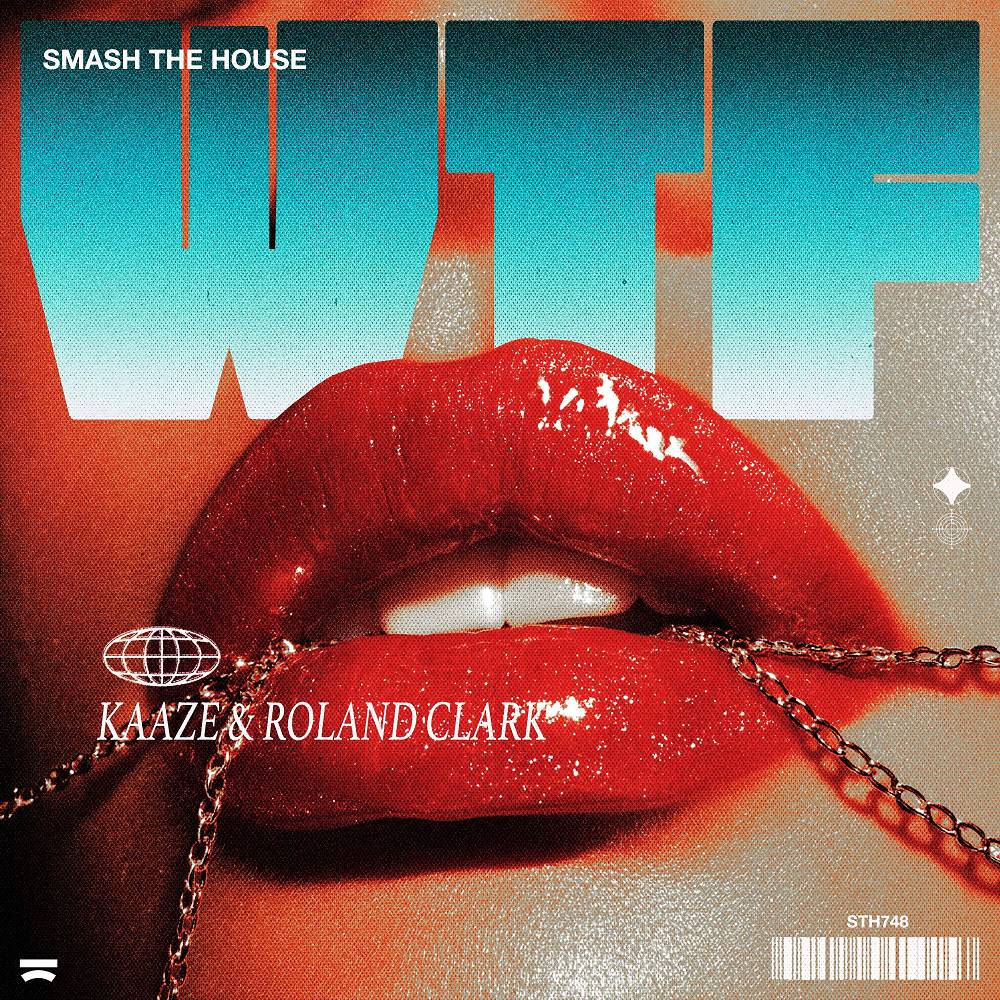 Kaaze & Roland Clark - WTF