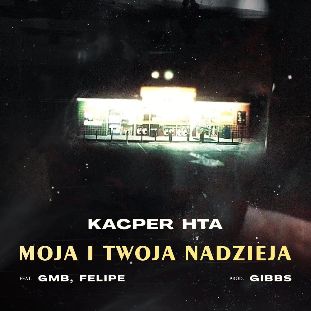 Moja i Twoja Nadzieja - Kacper Hta, Felipe, GMB