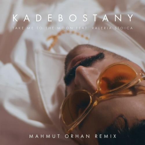 Kadebostany feat. Valeria Stoica - Take Me To The Moon (Mahmut Orhan Remix)