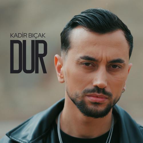 Dur - Kadir Bıçak