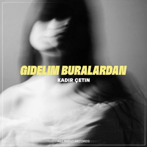Kadir Çetin - Gidelim Buralardan