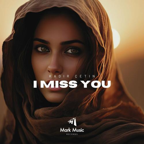 I Miss You - Kadir Çetin