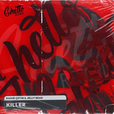 Kadir Çetin, Jelly Bear - Killer