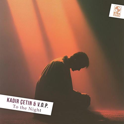 Kadir Çetin, V.O.P. - To the Night