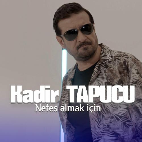 Nefes Almak İçin - Kadir Tapucu