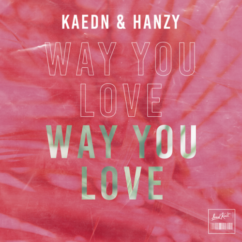 Kaedn & Hanzy - Way You Love