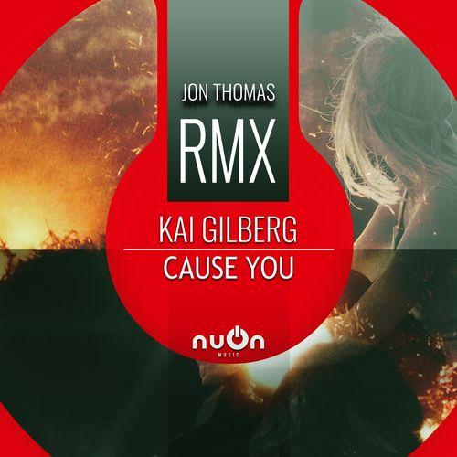 Cause You (Jon Thomas Remix Edit) - Kai Gilberg