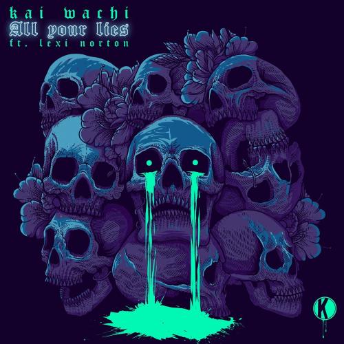 All Your Lies - Kai Wachi feat. Lexi Norton