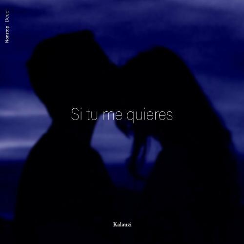 Si Tu Me Quieres - Kalauzi