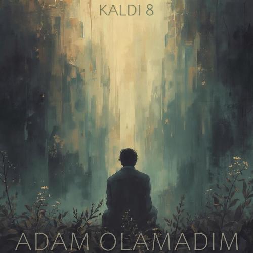 Kaldı 8 - Adam Olamadım
