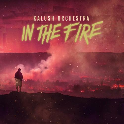 In The Fire - KALUSH Orchestra