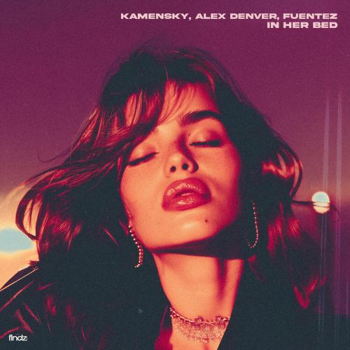Kamensky, Alex Denver, Fuentez - In Her Bed