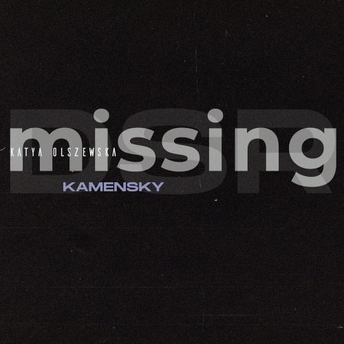 Kamensky feat. Katya Olszewska - Missing