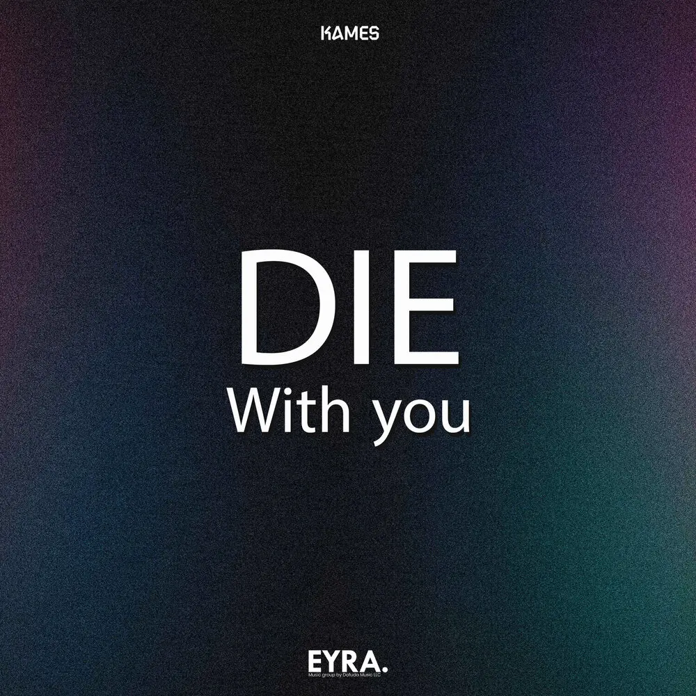 Die With You - Kames