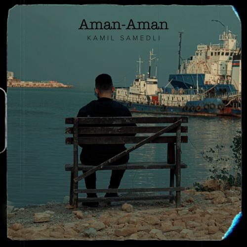 Aman-aman - Kamil Samedli