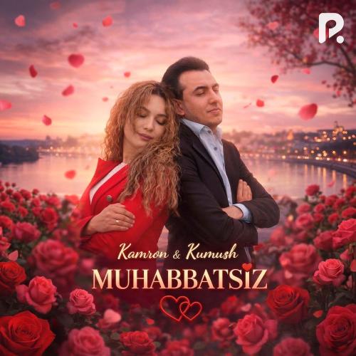 Kamroon & Kumush - Muhabbatsiz