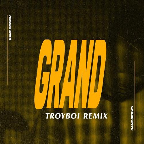 Kane Brown - Grand (Troyboi Remix)