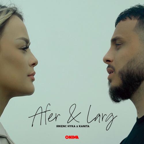 Kanita feat. Irkenc Hyka - Afer Dhe Larg
