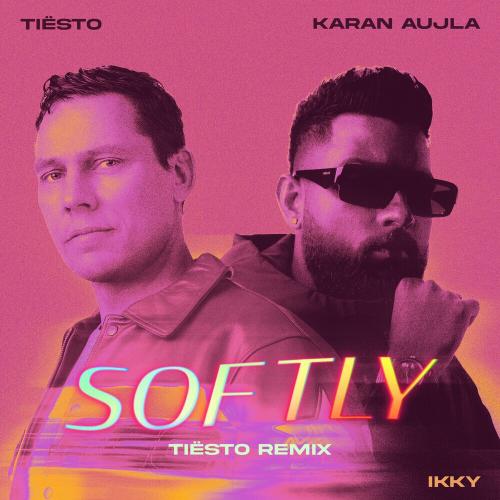 Karan Aujla, Ikky & Tiësto - Softly (Tiësto Remix)