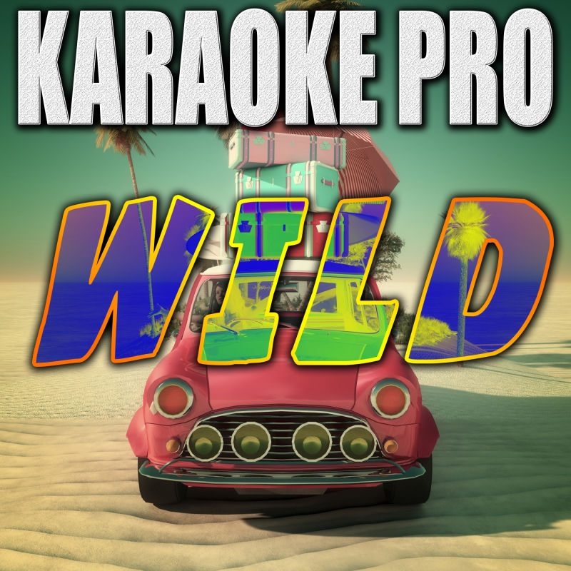 Wild (Originally Performed By Troye Sivan Feat. Alessia Cara) (Instrumental Version) - Karaoke Pro