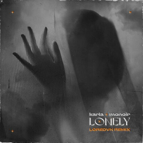Karla feat. Monoir - Lonely (Loredvn Remix)