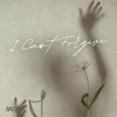 I Can’t Forgive - KASIMOFF