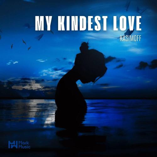 My Kindest Love - KASIMOFF