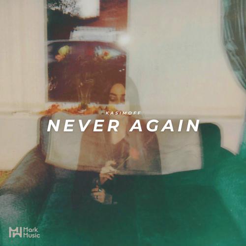 Never Again - KASIMOFF