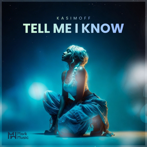 Tell Me I Know - KASIMOFF