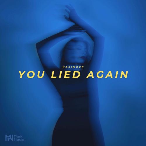 You Lied Again - KASIMOFF