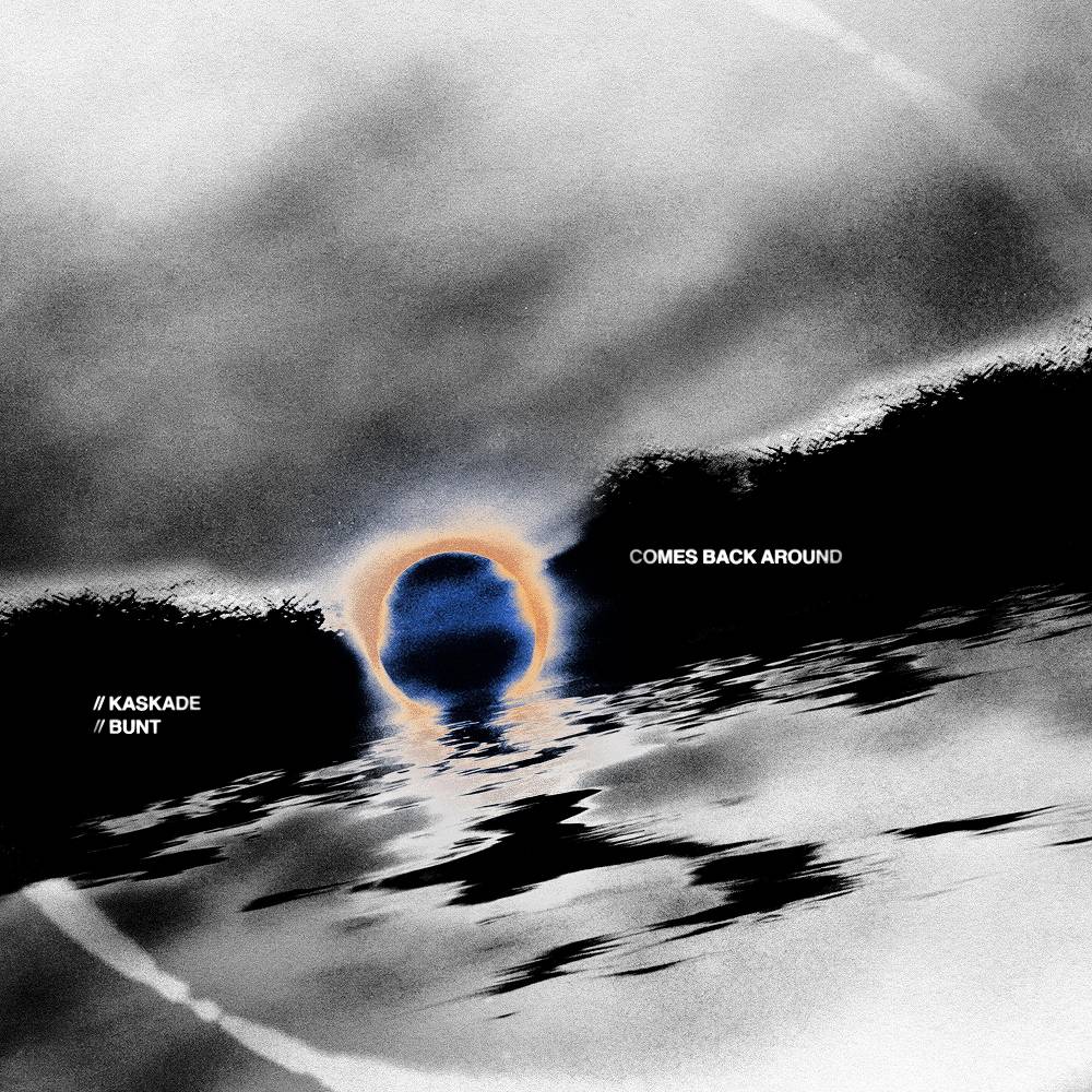 Kaskade & BUNT - Comes Back Around