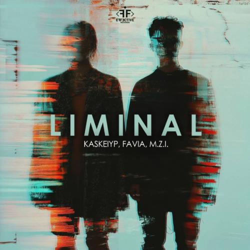 Kaskeiyp, FAVIA & M.Z.I - Liminal