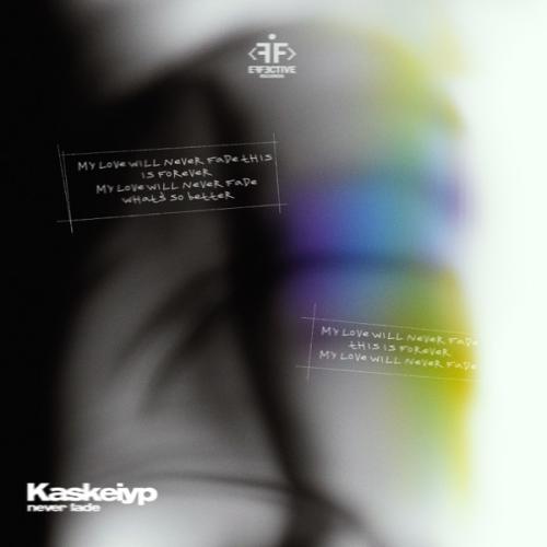 Never Fade - Kaskeiyp