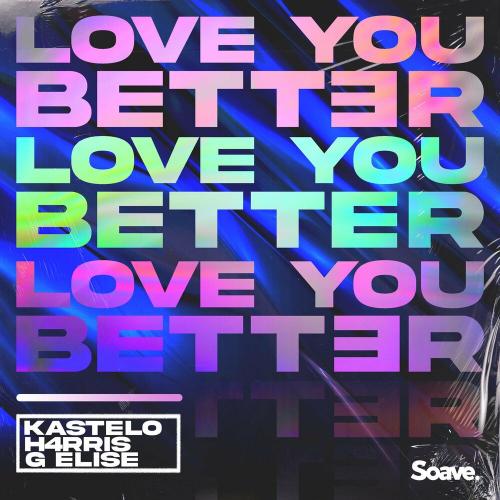 Kastelo feat. H4RRIS & G Elise - Love You Better