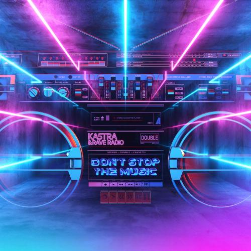 Kastra & Rave Radio - Don't Stop The Music