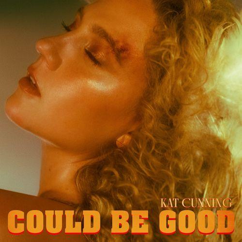 Kat Cunning - Could Be Good