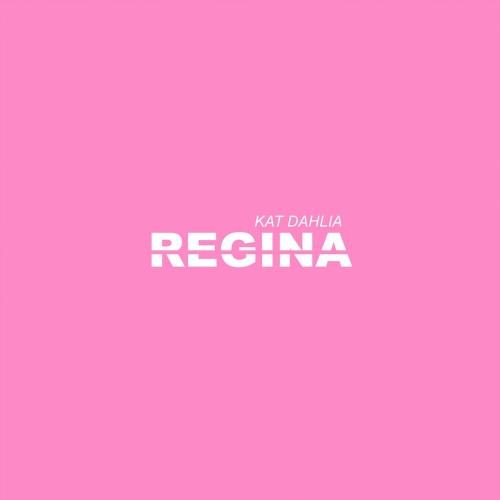 Kat Dahlia - Regina