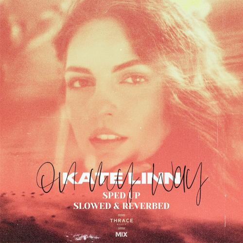 Kate Linn - On My Way (Slowed & Reverbed)