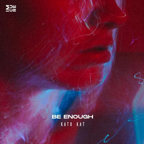 Kato Kat - Be Enough