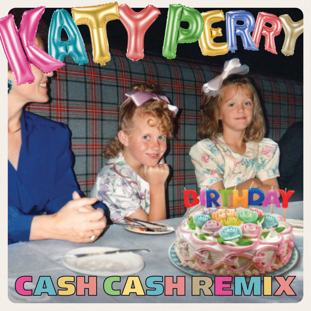 Birthday (Cash Cash Remix) (Feat. Cash Cash) - Katy Perry feat. Cash Cash